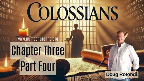 Colossians Chapter Three Part Four by Doug Rotondi