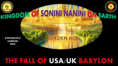 AFRICA IS THE HOLY LAND || KINGDOM OF SONINI NANINI ON EARTH || THE FALL OF USA/UK BABYLON