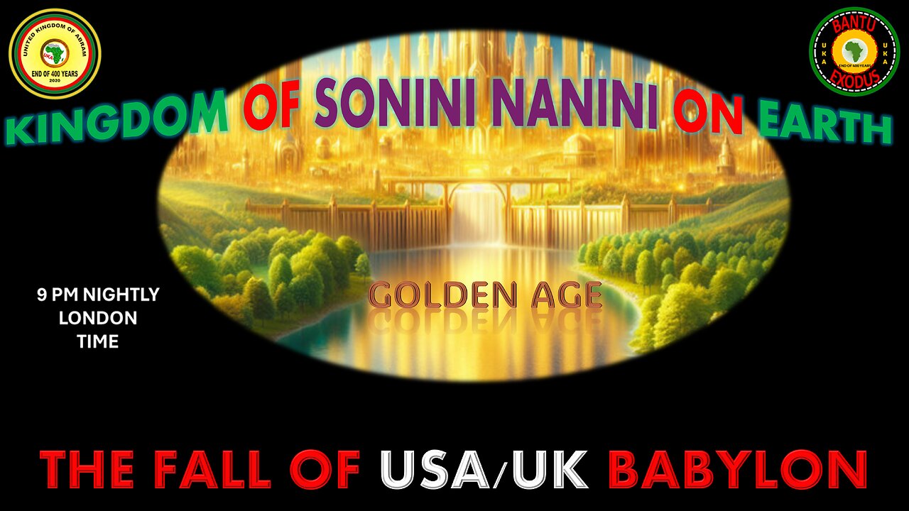 AFRICA IS THE HOLY LAND || KINGDOM OF SONINI NANINI ON EARTH || THE FALL OF USA/UK BABYLON
