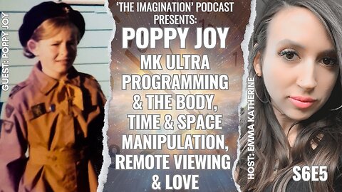 S6E5 | Poppy Joy - MK ULTRA Programming & The Body, Time & Space Manipulation, Remote Viewing & Love