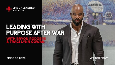 020 Leading With Purpose After War with Byron Rodgers & Traci Lynn Cowan