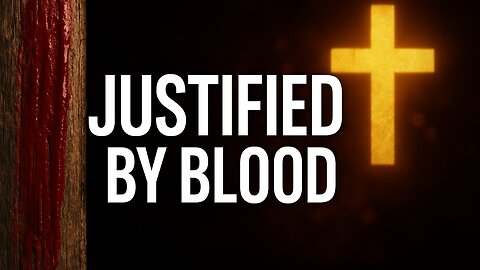 How Can Blood Justify a Sinner? | The Truth About Salvation