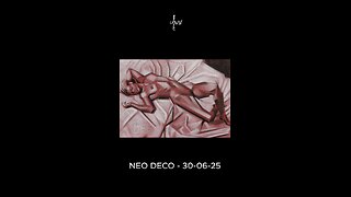 Neo Deco – 30-06-25