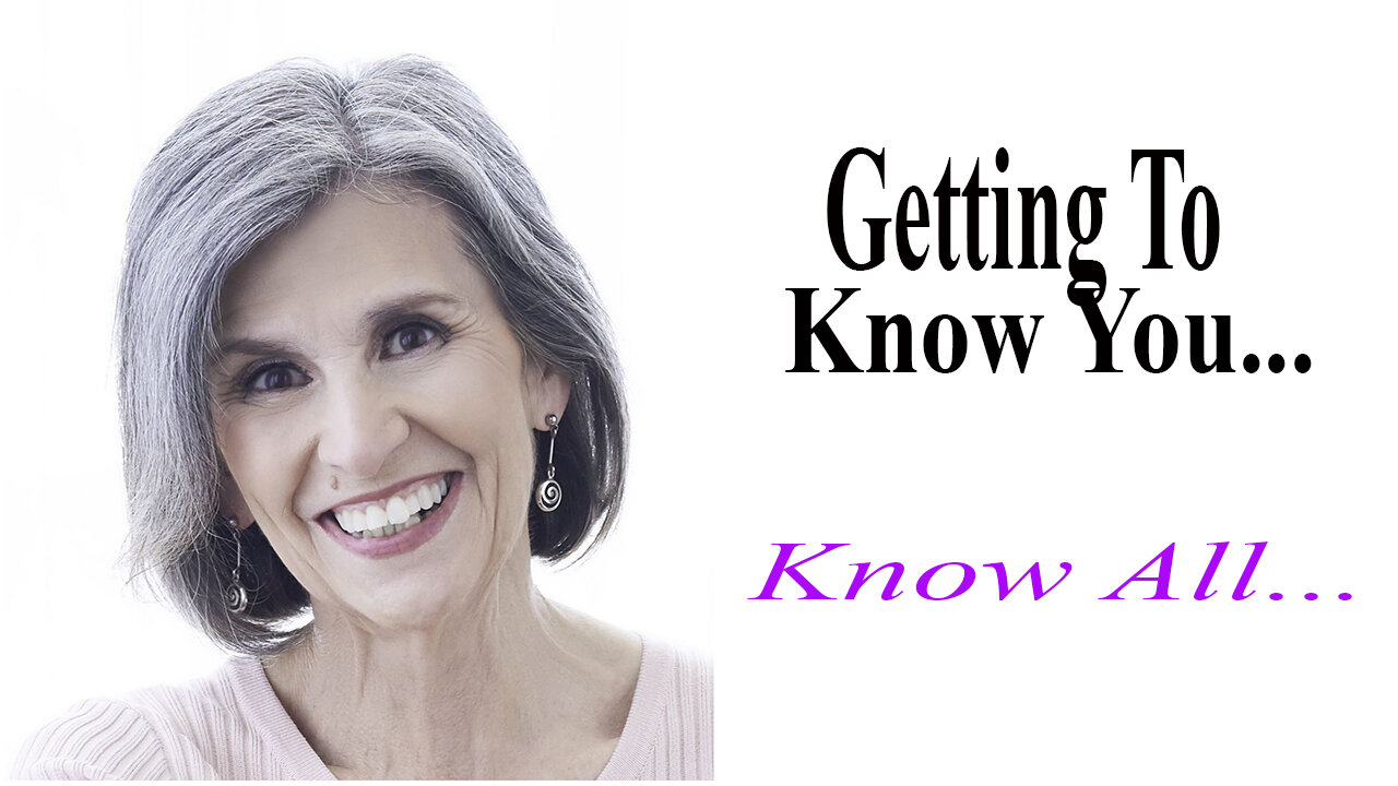 Getting To Know You, Know All About Youl.