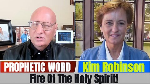 Kim Robinson PROPHETIC WORD Updates - Fire Of The Holy Spirit!