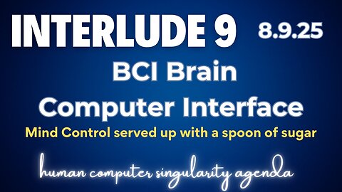 Interlude 9 | 8.9.25 | BCI Brain Computer Interfaces Available Now!