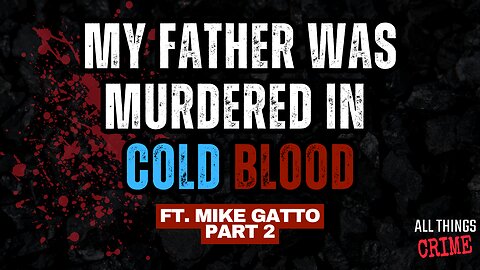 My Father Was Murdered In Cold Blood - Ft. Mike Gatto Part 2