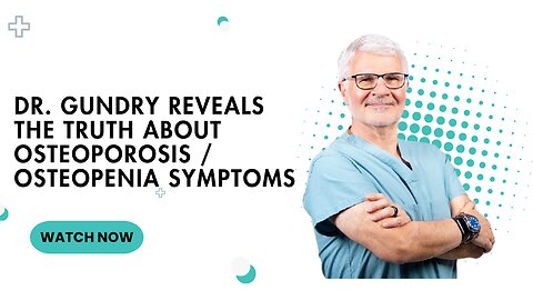 Dr. Gundry Reveals The Truth About Osteoporosis / Osteopenia Symptoms