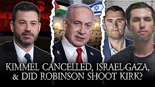Jimmy Kimmel CANCELLED, Israel Increases Gaza Brutality, Did Robinson Shoot Kirk?