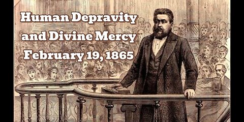 Spurgoen's Sermons | Human Depravity And Divine Mercy