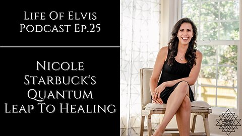 Nicole Starbuck's Quantum Leap To Healing | LEP Ep.25