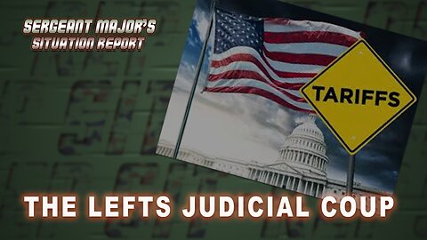 The Lefts Judicial Coup | Sergeant Major's Situation Report w/John Gillette