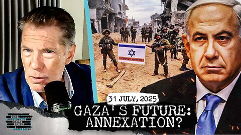 What Happens If Israel Annexes Gaza? & China Exploits U.S. Weakness