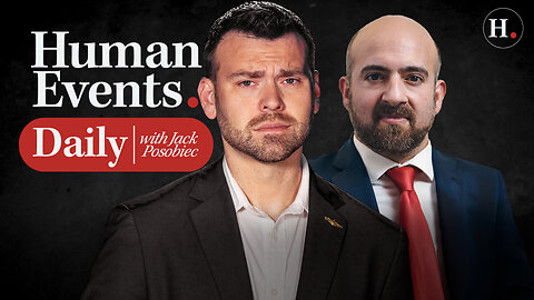 HUMAN EVENTS DAILY WITH JACK POSOBIEC