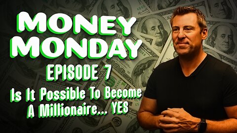 Money Monday Episode 7 - Is It Possible To Become A Millionaire... YES