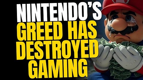 Greed Is Destroying Gaming — And Nintendo Is To Blame