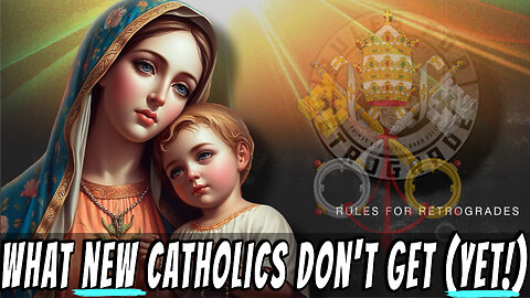 What NEW Catholics Don't Get (YET!!!)