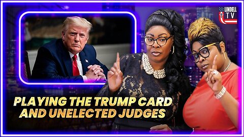 DIAMOND & SILK: "PLAYING THE TRUMP CARD AND UNELECTED JUDGES"