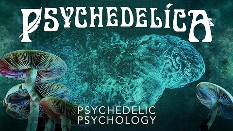 Psychedelica S02E02 - Psychedelic Psychology