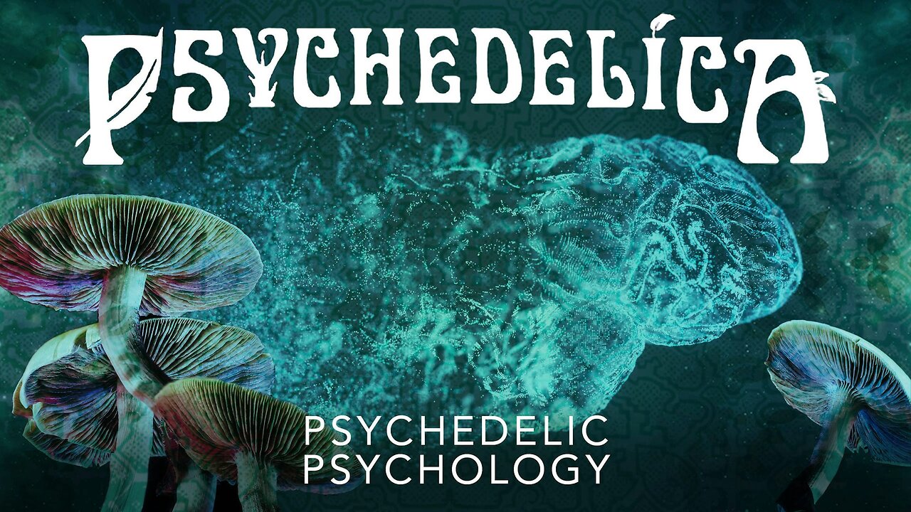 Psychedelica S02E02 - Psychedelic Psychology
