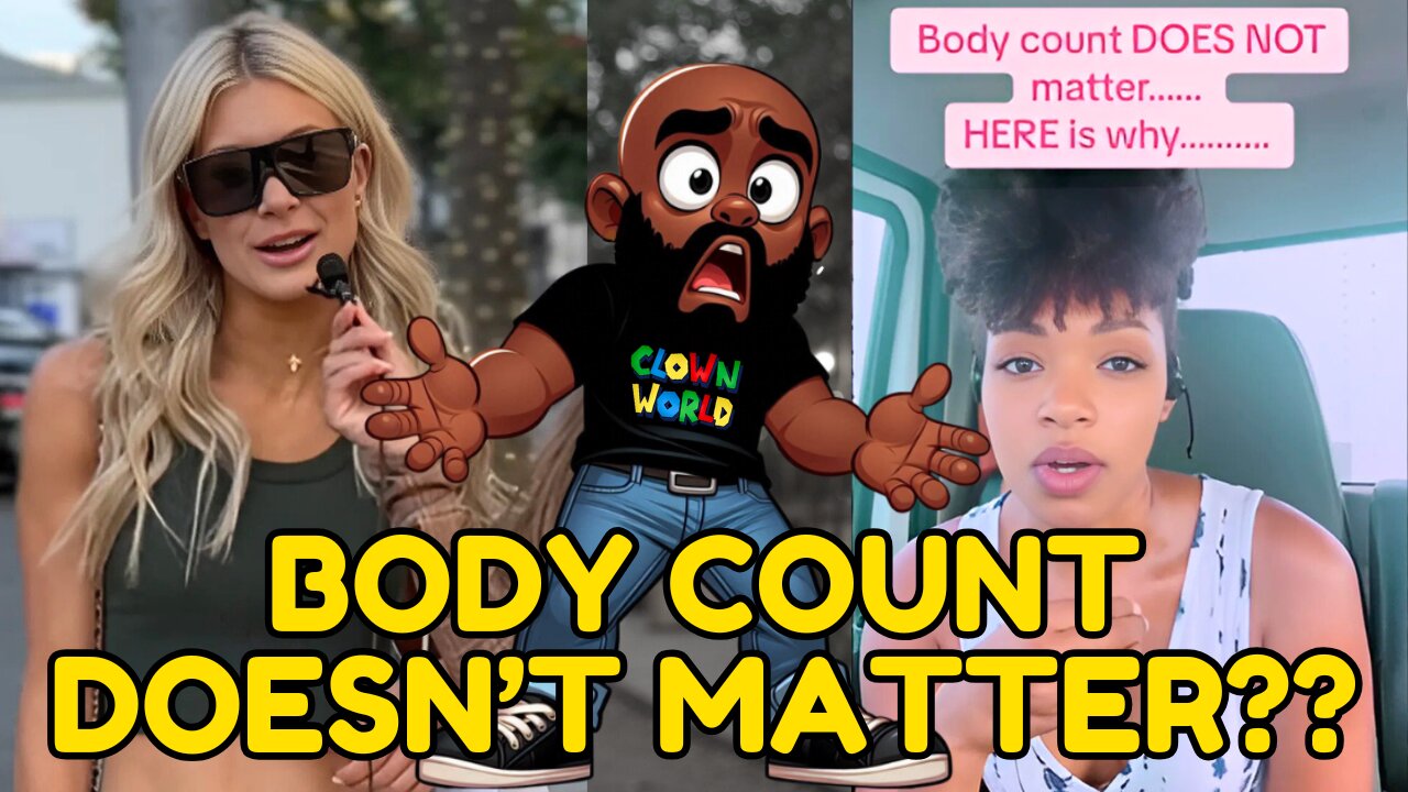 Women say BODY COUNT DOESN'T MATTER??
