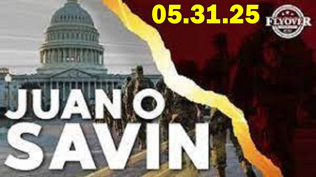 Juan O Savin & Blessed2Teach HUGE Intel 5/31/25: "Corrupt Judicial Collapse And Coming Arrests"