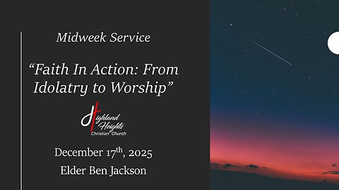 Midweek Service - "Faith In Action: From Idolatry to Worship"