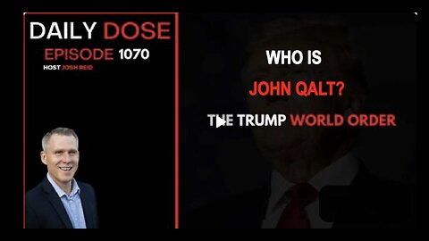 THE DAILY DOSE W/ JOSH REID. THE TRUMP WORLD ORDER. WHO IS JOHN QALT?