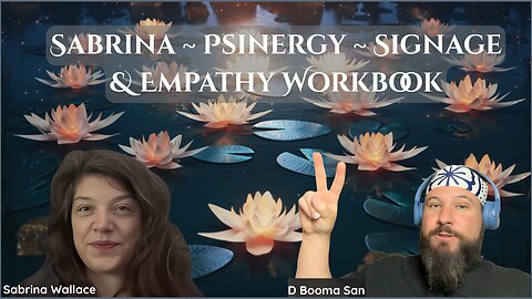 Sabrina ~ Psinergy ~ Signage & Empathy Workbook w/ Sabrina Wallace & Dorian | D Booma San | LIVE Aug 21st, 2025