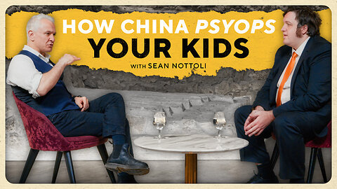 How China TARGETS Your Kids (And How to Stop It) w/ Sean Nottoli