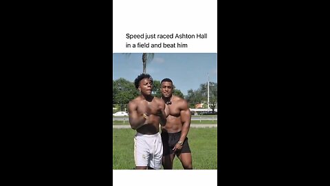 Speed just raced Ashton Hall in a field and beat him