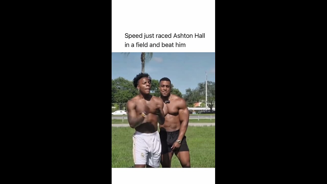 Speed just raced Ashton Hall in a field and beat him