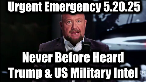 Alex Jones Urgent Emergency 5.20.25: Shares Never Before Heard Trump & US Military Intel