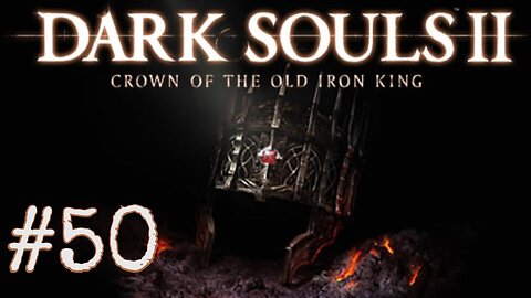 Dark Souls 2: Scholar of the First Sin DLC - episode 50