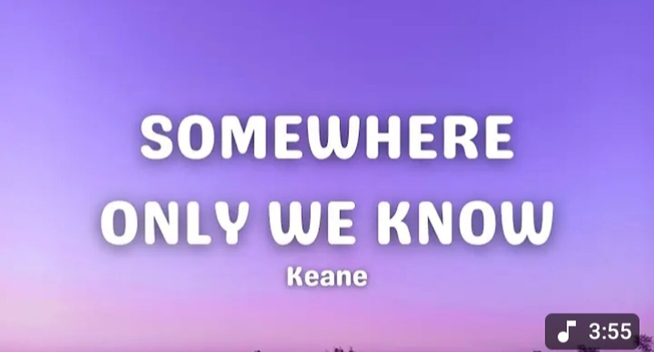 Somewhere Only We Know - Keane (Lyrics)