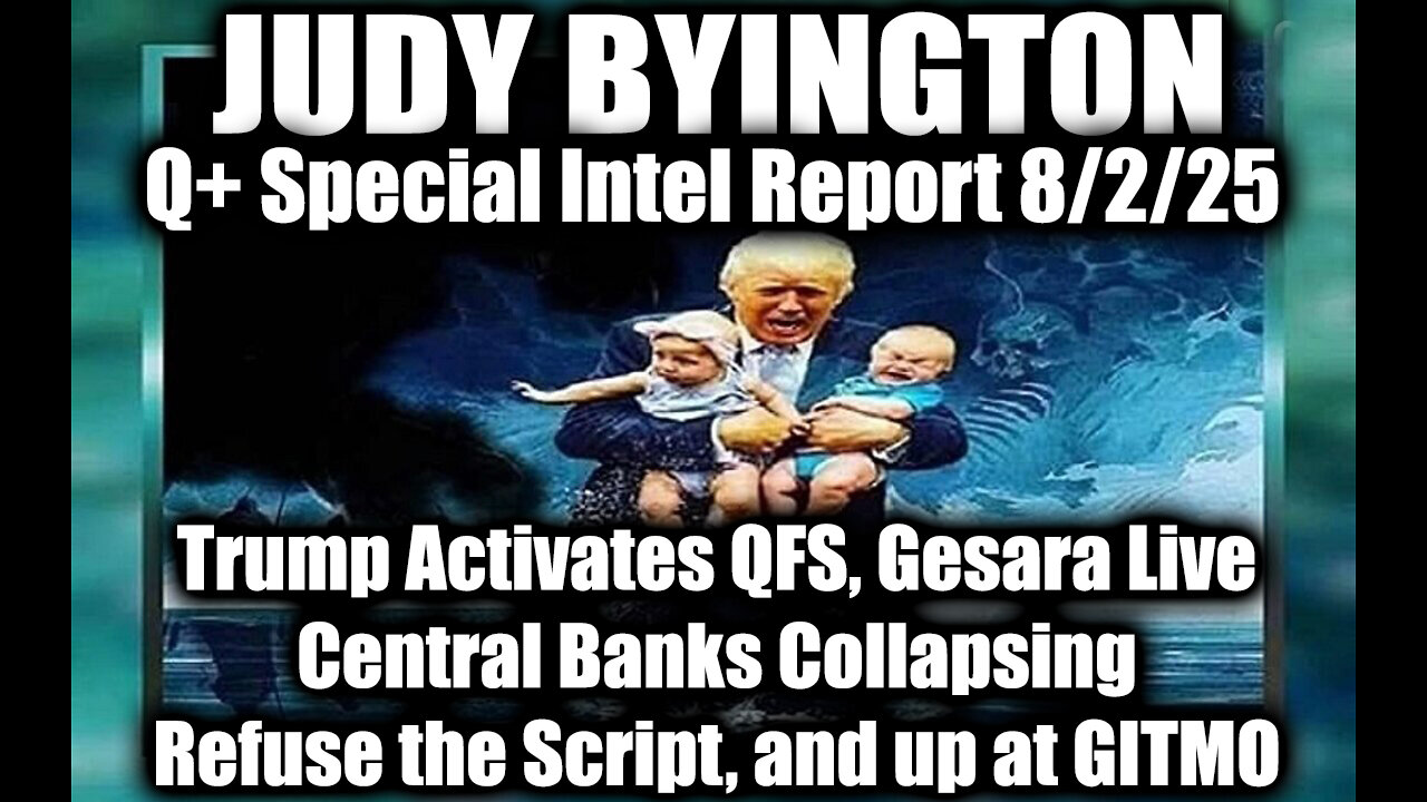 8.2.25, Trump Activates QFS, Gesara Live; Refuse the Script, and up at GITMO