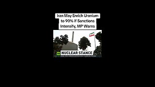 IRAN MAY ENRICH URANIUM TO 90% if sanctions intensify, MP WARNS
