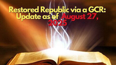 Restored Republic via a GCR Update as of August 27, 2025