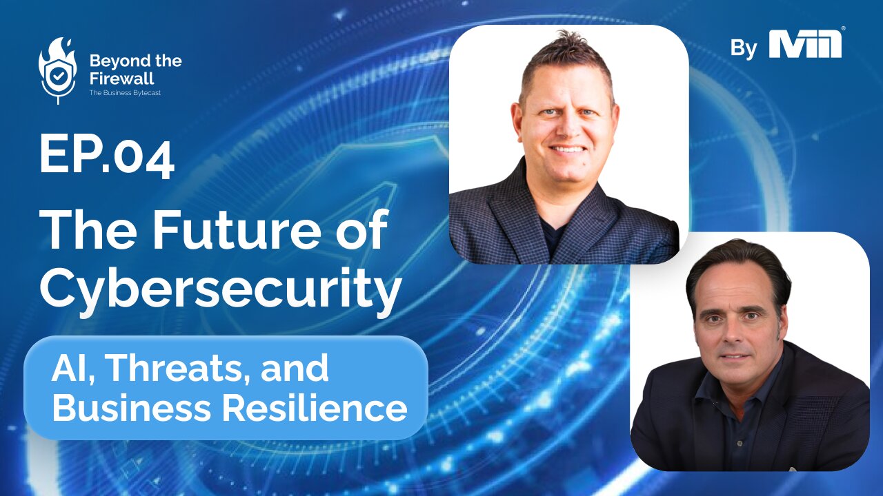 Beyond the Firewall | Episode 4 - The Future of Cybersecurity: AI, Threats, and Business Resilience