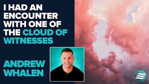 Andrew Whalen Encounter With the Cloud of Witnesses! | April 14 2025