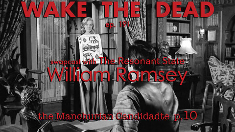 WTD ep.191 William Ramsey with Hans Utter 'the Manchurian Candidate p.10'