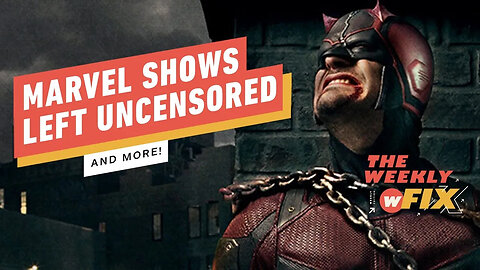 Marvel Uncensored, Russia Legalizes Piracy, and More! _ IGN The Weekly Fix