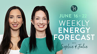 🌤️ June 16-22 Weekly Energy Forecast with Sophie & Julie