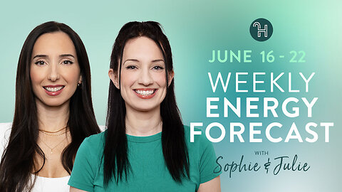 🌤️ June 16-22 Weekly Energy Forecast with Sophie & Julie