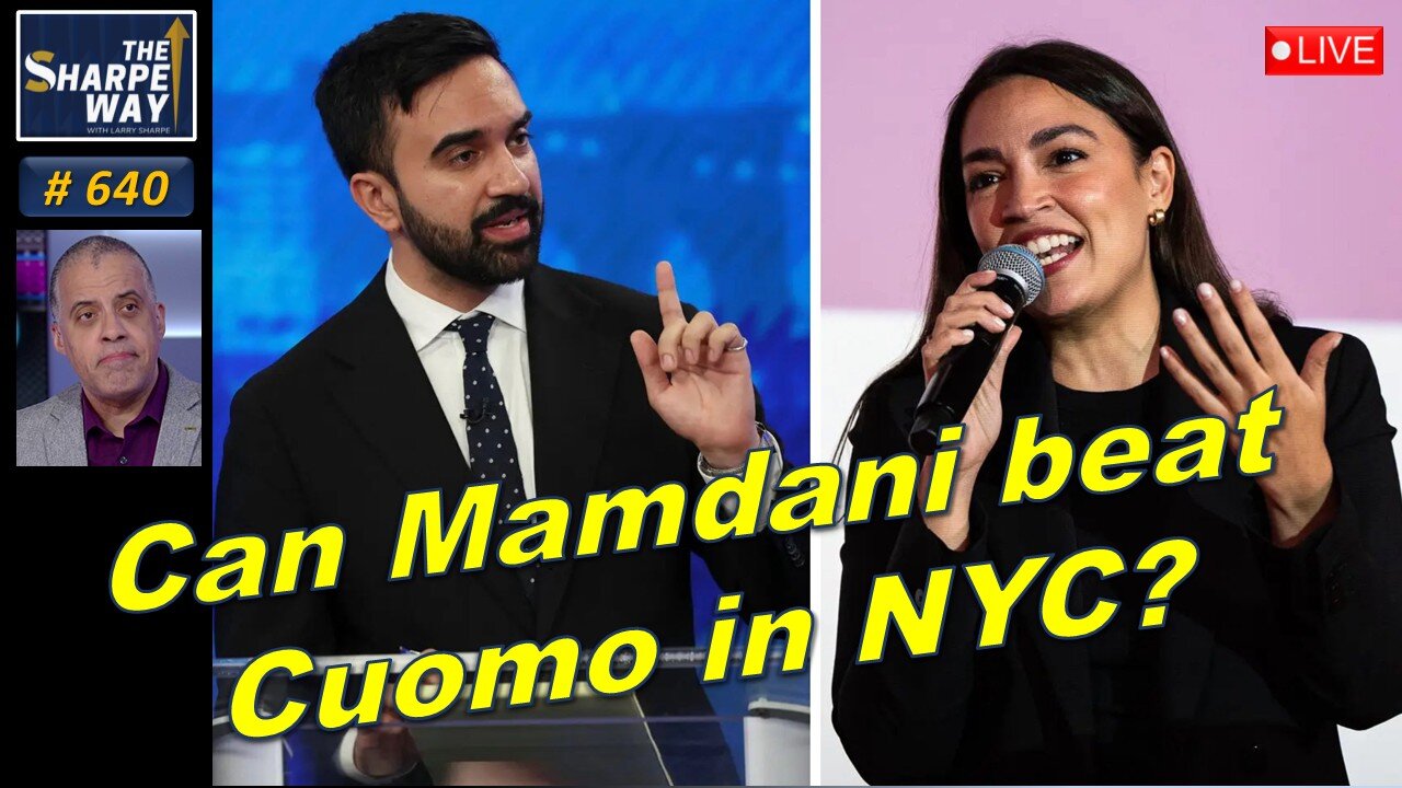 Sharpe Way No. 640! 📢 Can Mamdani Beat Cuomo in NYC? LIVE Discussion!