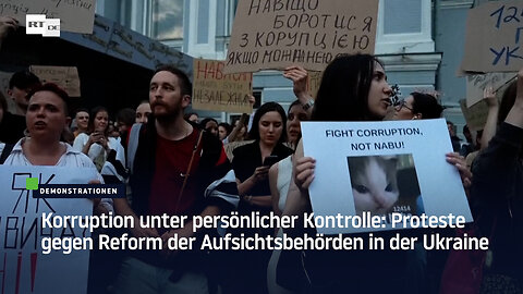 Korruption unter persönlicher Kontrolle: Proteste gegen Reform der Aufsichtsbehörden in der Ukraine