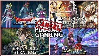 THE GRIND WON'T END: Dragon Quest X, Final Fantasy XIV, Octopath Traveler COTC & Triangle Strategy!