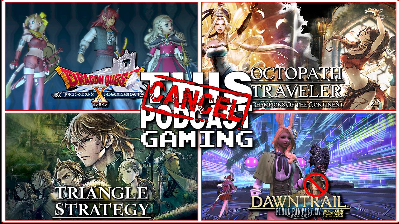 THE GRIND WON'T END: Dragon Quest X, Final Fantasy XIV, Octopath Traveler COTC & Triangle Strategy!