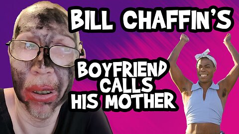 Bill Chaffin's Boyfriend Calls His Mom