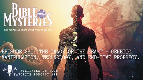 The Image of the Beast – Genetic Manipulation, Technology, and End-Time Prophecy - Episode 261